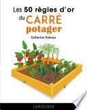 Les 50 règles d'or du carré potager