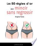 Les 50 règles d'or pour mincir sans regrossir