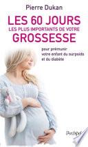 Les 60 jours les plus importants de votre grossesse