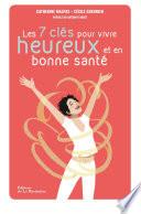 Les 7 clés pour être heureux et en bonne santé - La méthode Body and Mind