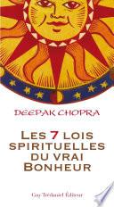 Les 7 lois spirituelles du vrai bonheur