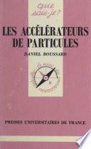 Les accélérateurs de particules