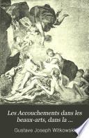Les accouchements dans les beaux-arts, dans la littérature et au théatre
