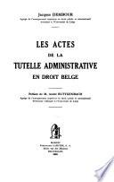 Les actes de la tutelle administrative en droit belge