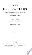 Les actes des martyrs depuis l'origine de l'église... jusqu'à nos temps...