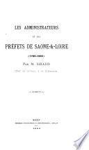 Les Administrateurs et les Préfets de Saône-et-Loire (1789-1886)