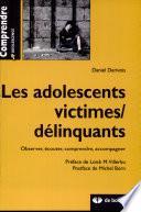 Les adolescents victimes/délinquants