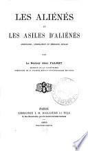 Les aliénés et les asiles d'aliénés, assistance, législation et médecine légale