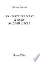Les amateurs d'art à Paris au XVIIIe siècle