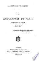 Les Ambulances de Paris pendant le siège, 1870-1871...