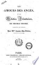 Les amours des anges, et les melodies irlandaises, de Thomas Moore. Traduction de l'anglais, par Mme Louise Sw-Belloc, traducteur des patriarches