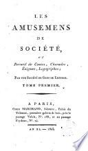 Les amusemens de société ou recueil de contes, charades, enigmes, logographes, par une société de gens de lettres