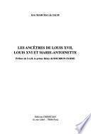 Les ancêtres de Louis XVII, Louis XVI et Marie-Antoinette