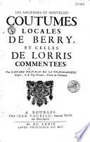 Les anciennes et nouvelles coutumes locales de Berry et celles de Lorris, commentées par Gaspard Thaumas de la Thaumassière