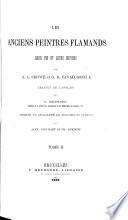 Les Anciens peintres flamands. Leur vie et leurs œuvres ... Traduit ... par O. Delepierre ... Annoté et augmenté de documents inédits par Alex. Pinchart et Ch. Ruelens. [With plates.]