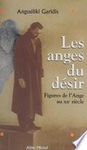 Les anges du désir : figures de l'ange au XXe siècle