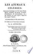 Les animaux celebres ; anecdotes historiques sur des traits d'intelligence, d'adresse, de courage, de bonte, d'attachement, de reconnaissance, (etc.)
