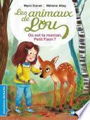 Les animaux de Lou, où est ta maman petit Faon ? - Premières Lectures CP Niveau 3 - Dès 6 ans