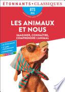 Les animaux et nous. Imaginer, connaître, comprendre l'animal