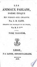 Les Animaux parlans, poëme épique en vingt-six chants ... Traduit en français, et en prose, par M. P. P.*** [i.e. P. Paganel.]
