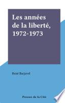 Les années de la liberté, 1972-1973