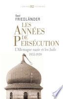 Les Années de persécution . L'Allemagne nazie et les Juifs (1933-1939)