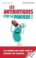 Les antibiotiques : c'est la panique !