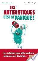 Les antibiotiques : c'est la panique !