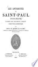 Les antiquités de Saint-Paul d'Orléans d'après des documents inédits