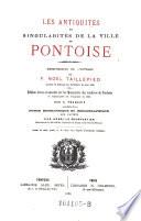 Les antiquites et singularites de la ville de Pontoise. Reimpression de (son) ouvrage. Ed. rev. et annotee sur les manuscrits des archives de Pontoise, et collationnee sur l'imprime de 1587, par A. Francois, precedee d8Une notice biographique et bibliographique sur l'auteur par Henri Le Charpentier