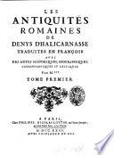 Les antiquités romaines de Denys d'Halicarnasse traduites en françois: avec des notes historiques, geographiques, chronologiques et critiques. Par M. Tome premier [-second]