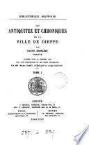 Les antiquitez et chroniques de la ville de Dieppe, publ. mm. M. Hardy, Guérillon et l'abbé Sauvage