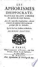 Les Aphorismes d'Hippocrate, rangez selon l'ordre des parties du corps humain. Avec des nouvelles explications, divers remedes et plusieurs observations de pratiques sur les maladies. Par m. Du Four, ..
