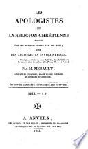 Les apologistes, ou La religion chrétienne, prouvée par ses ennemis comme par ses amis, suite des Apologistes involontaires