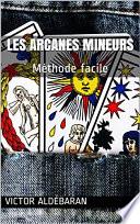 Les Arcanes Mineurs: Méthode facile