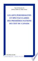 Les arts performatifs et spectaculaires des Premières Nations de l'est du Canada