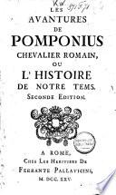 Les avantures de Pomponius, chevalier romain, ou L'histoire de nôtre tems