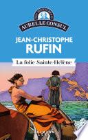 Les aventures d'Aurel le consul - La Folie Sainte Hélène