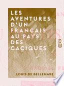 Les Aventures d'un Français au pays des Caciques