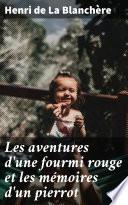 Les aventures d'une fourmi rouge et les mémoires d'un pierrot