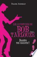 Les aventures de Bob Tarlouze - tome 1
