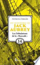 Les Aventures de Jack Aubrey, tome 14, Les Tribulations de la Muscade : Saga de Patrick O'Brian, nouvelle édition du roman historique culte de la littérature maritime, livre d'aventure