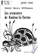 Les aventures de Koulou-la-Tortue