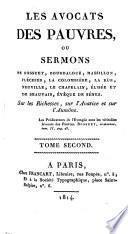 Les avocats des pauvres, ou sermons de Bossuet, Bourdaloue, Massillon, Fléchier, La Colombière, de La Rue, Neuville, Le Chapelain, Elisée et de Beauvais, sur les richesses, sur l'avarice et sur l'aumône