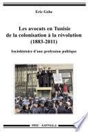 Les avocats en Tunisie de la colonisation à la révolution (1883-2011)