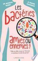 Les bactéries : amies ou ennemies ?