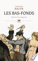 Les Bas-fonds. Histoire d'un imaginaire