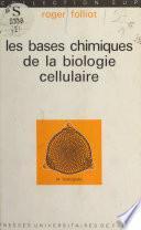 Les bases chimiques de la biologie cellulaire