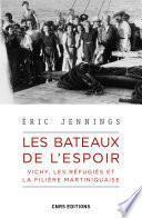 Les bateaux de l'espoir - Vichy, les réfugiés et la filière Martiniquaise