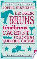 Les beaux bruns ténébreux cachent toujours quelque chose